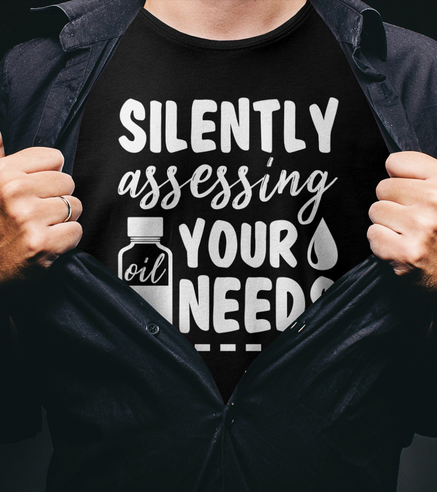 Silently Assessing Your Oil Needs Dropper Bottle T-Shirt