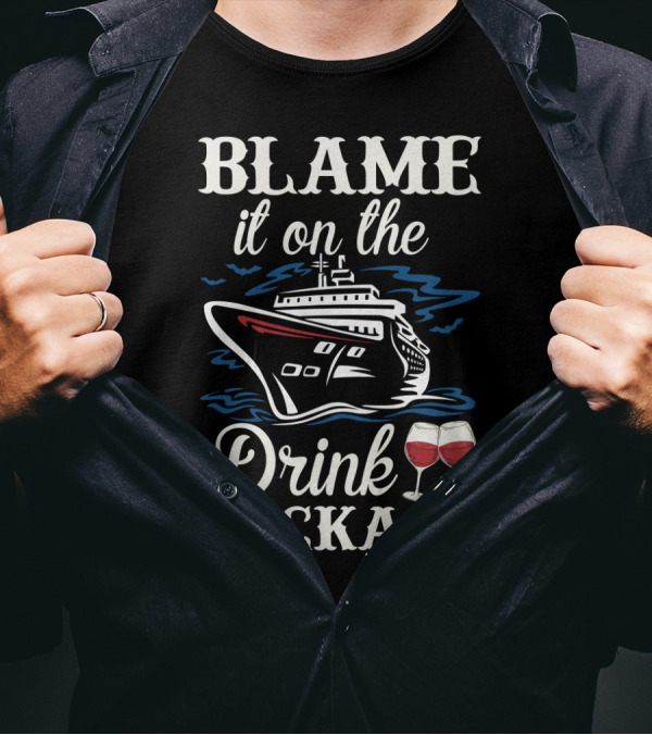 Blame It On The Drink Package Funny Cruise Trip Wine With Ship And Glasses T-Shirt