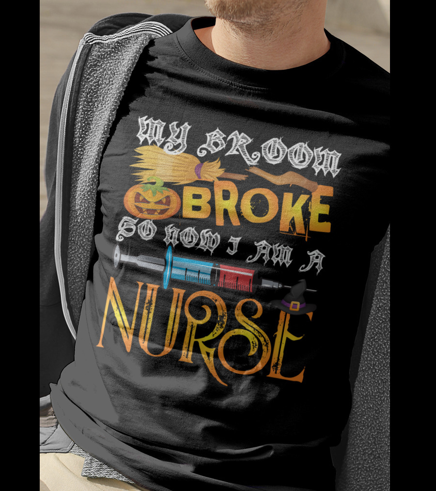 My Broom Broke So Now I Am A Nurse Funny Halloween Saying Pumpkin Syringe Hat T-Shirt