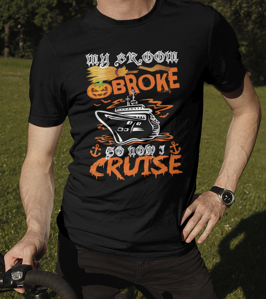 My Broom Broke Pumpkin Witch Cruise Anchor Halloween T-Shirt