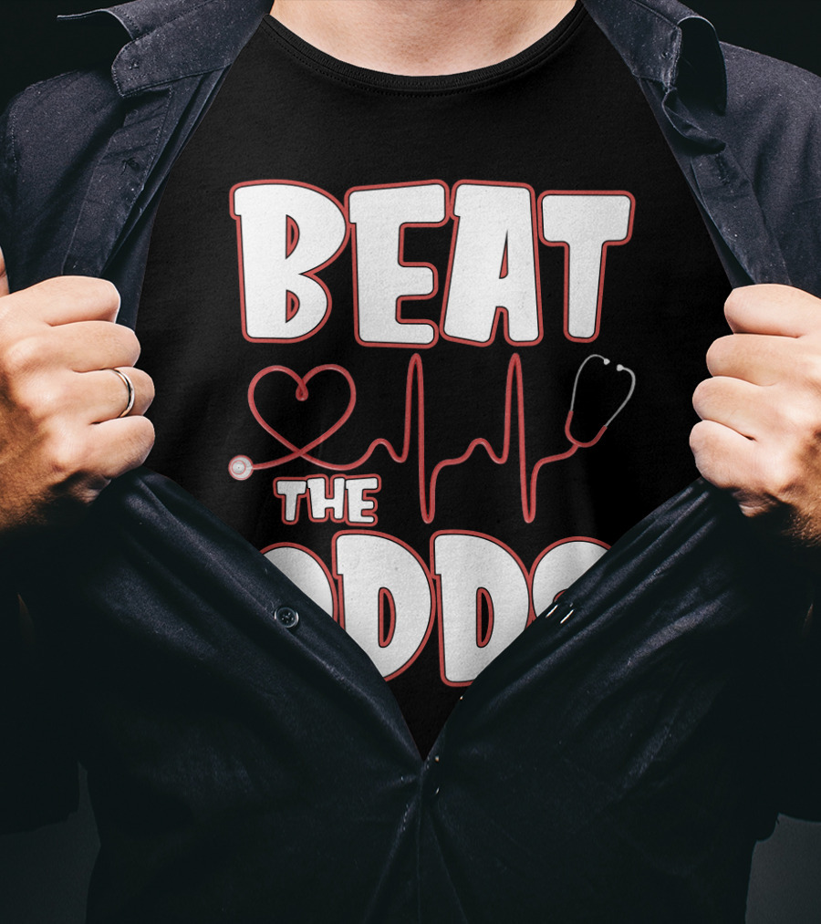 Beat The Odds Funny Nurse Sarcasm Stethoscope Heartbeat T-Shirt