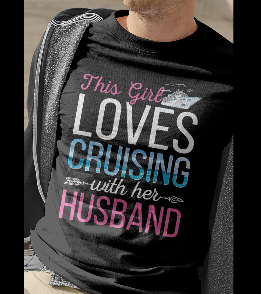 This Girl Loves Cruising With Her Husband Cruise Ship Ocean Adventure T-Shirt