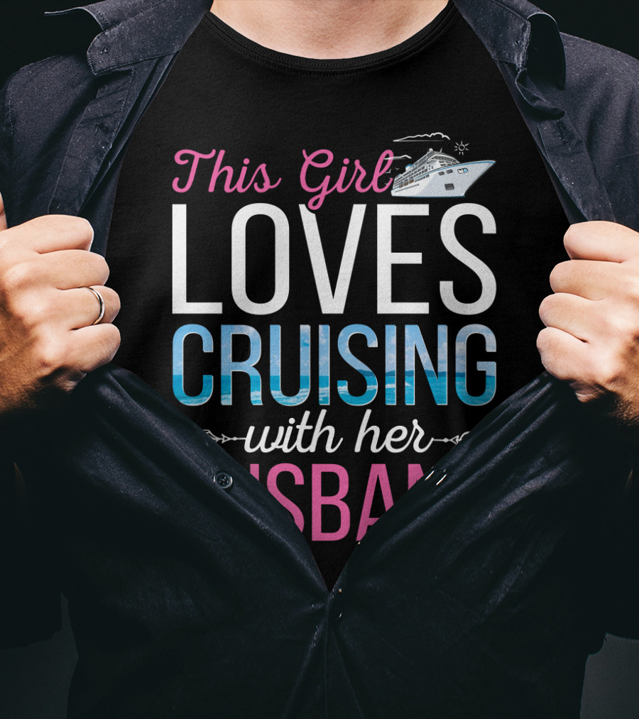 This Girl Loves Cruising With Her Husband Cruise Ship Ocean Adventure T-Shirt
