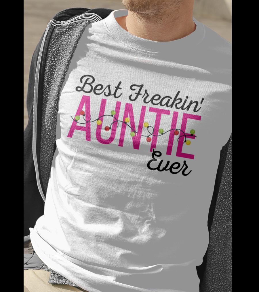Best Freakin Auntie Ever Christmas Lights Funny For Sisters T-Shirt