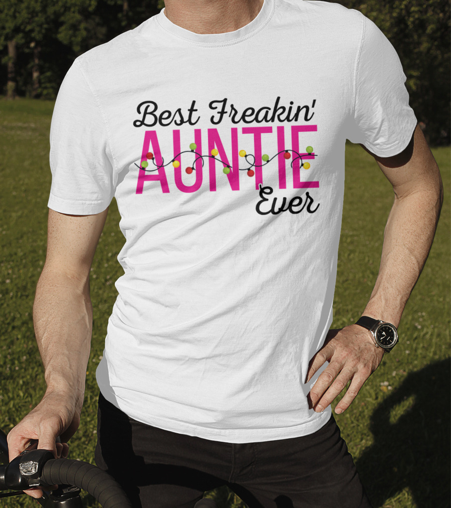 Best Freakin Auntie Ever Christmas Lights Funny For Sisters T-Shirt