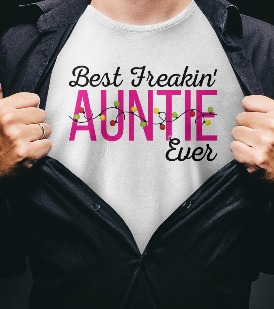 Best Freakin Auntie Ever Christmas Lights Funny For Sisters T-Shirt
