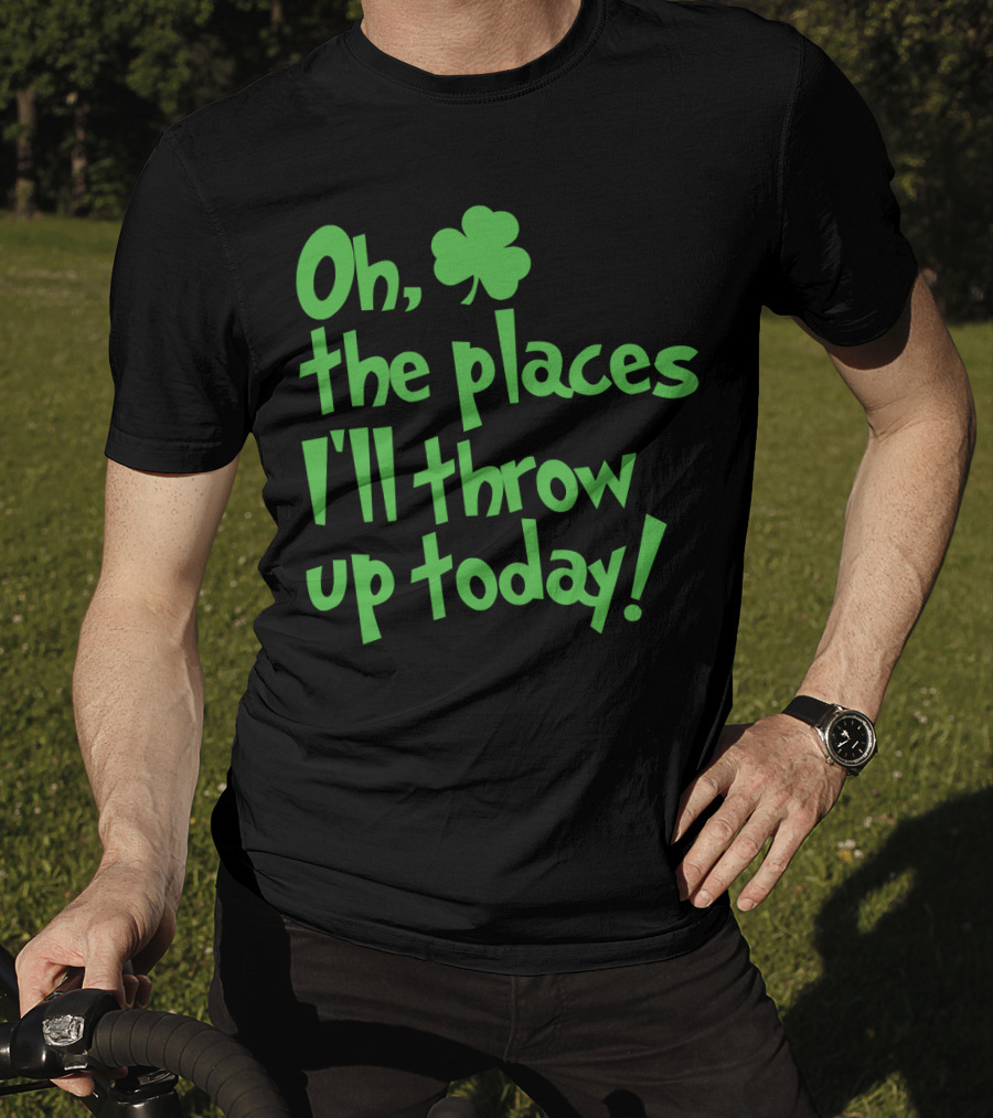 Oh The Places I'll Throw Up Today St Patricks Day Drinking With Shamrock T-Shirt