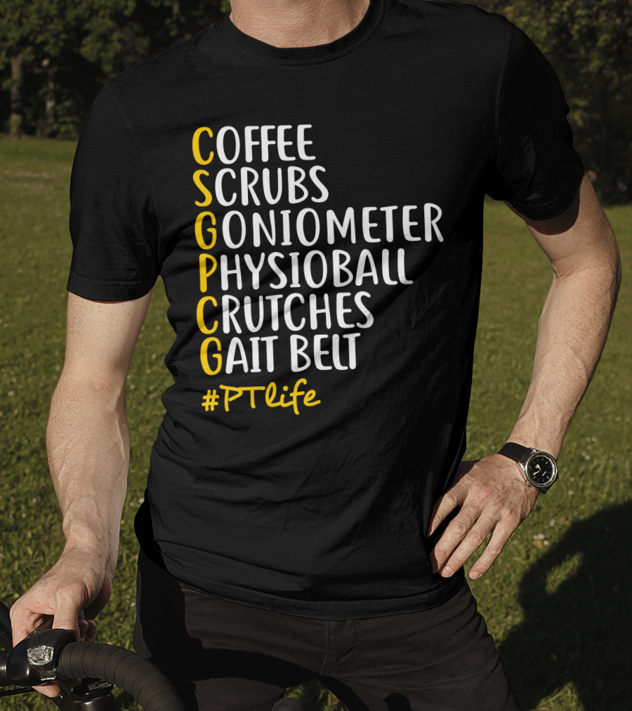 Coffee Scrubs Goniometer Physioball Crutches Gait Belt #PTlife T-Shirt