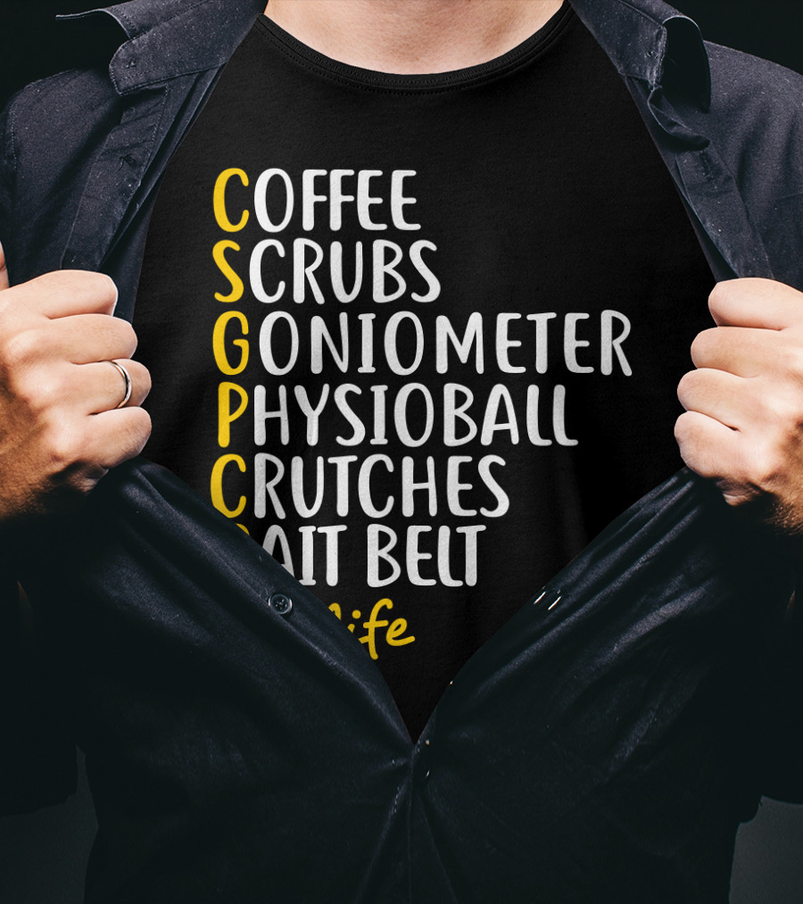 Coffee Scrubs Goniometer Physioball Crutches Gait Belt #PTlife T-Shirt