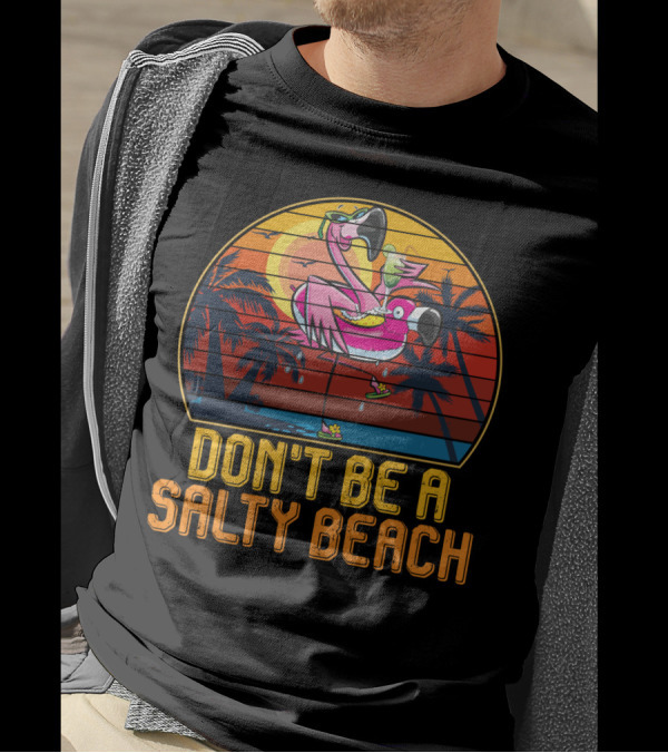 Don't Be A Salty Beach Funny Vintage Retro Flamingo Summer Vacation Sunset Vibes T-Shirt