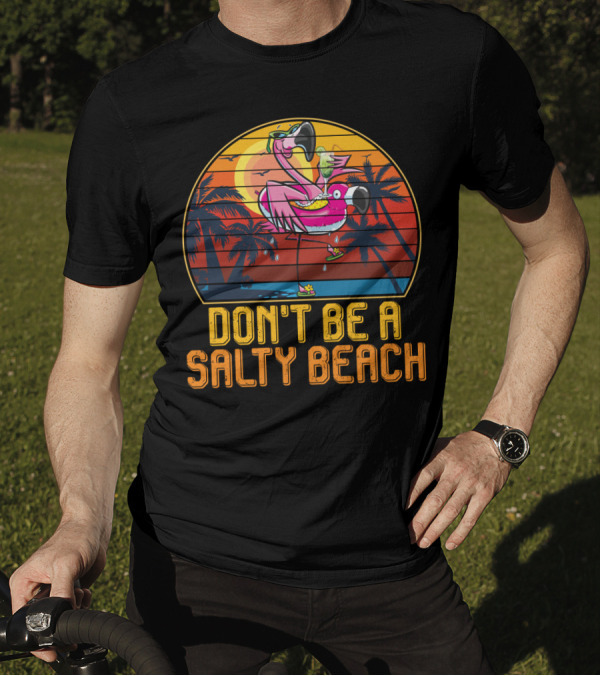 Don't Be A Salty Beach Funny Vintage Retro Flamingo Summer Vacation Sunset Vibes T-Shirt