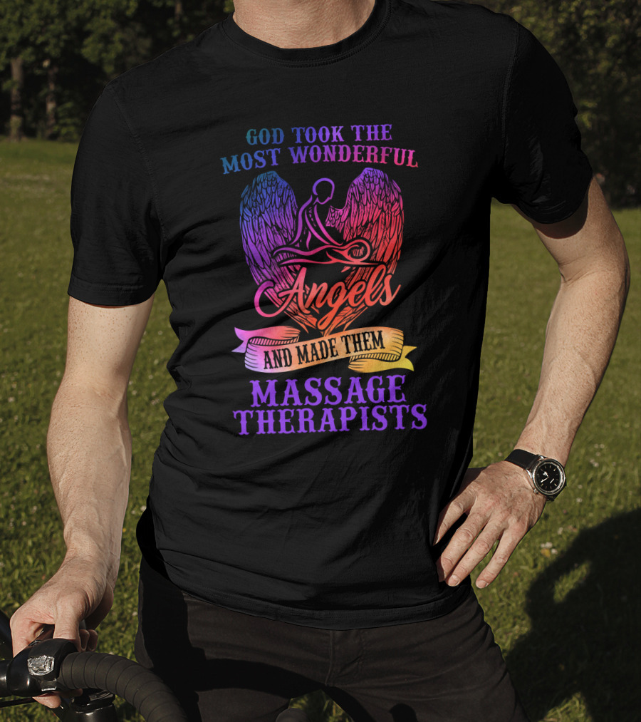 God Took The Most Wonderful Angels And Made Them Massage Therapists T-Shirt