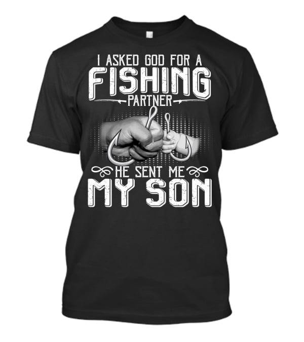 I Asked God For A Fishing Partner He Sent Me My Son Handshake With Hooks T-Shirt