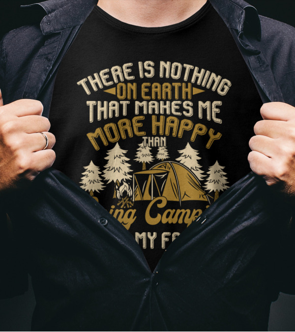 There Is Nothing On Earth That Makes Me More Happy Than Going Camping With My Family T-Shirt