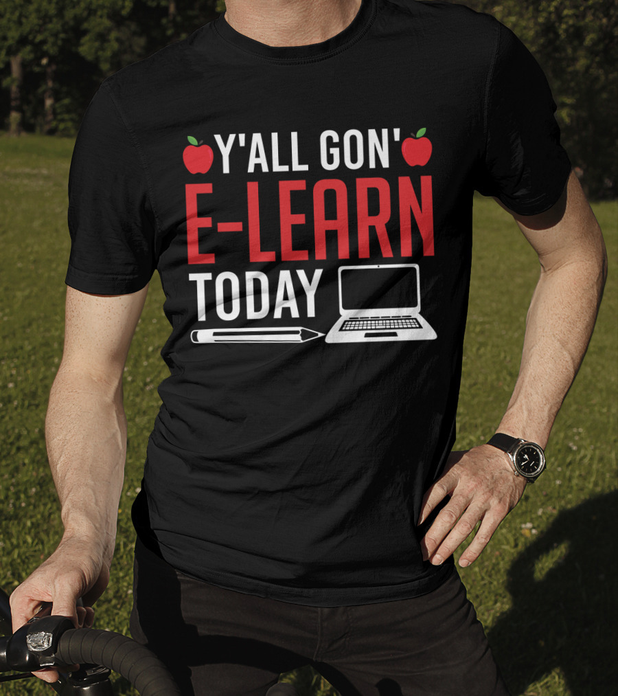 Y'all Gon' E-Learn Today Funny Homeschooling Teacher Apples Laptop Pencil T-Shirt