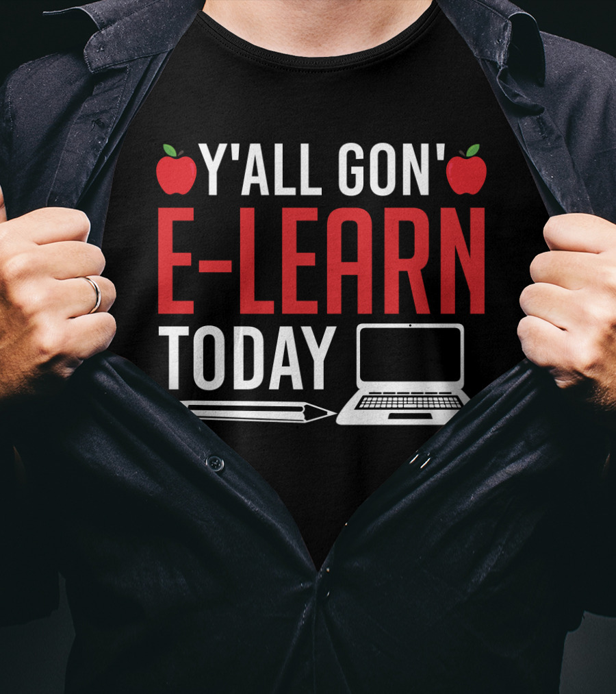 Y'all Gon' E-Learn Today Funny Homeschooling Teacher Apples Laptop Pencil T-Shirt
