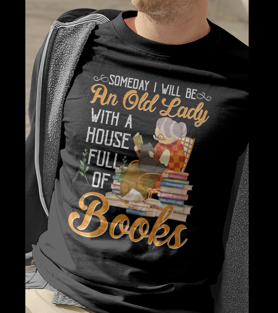 Someday I Will Be An Old Lady With A House Full Of Books Reading Cat Stacked Pages T-Shirt