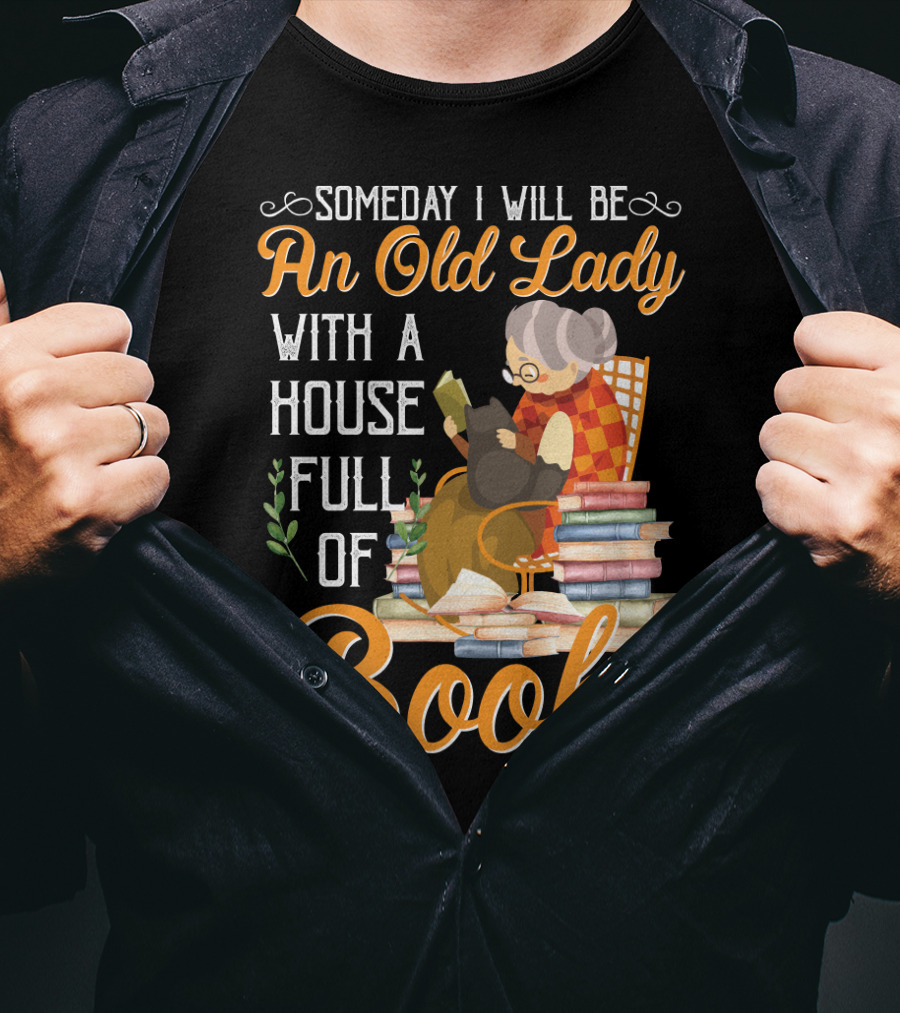 Someday I Will Be An Old Lady With A House Full Of Books Reading Cat Stacked Pages T-Shirt