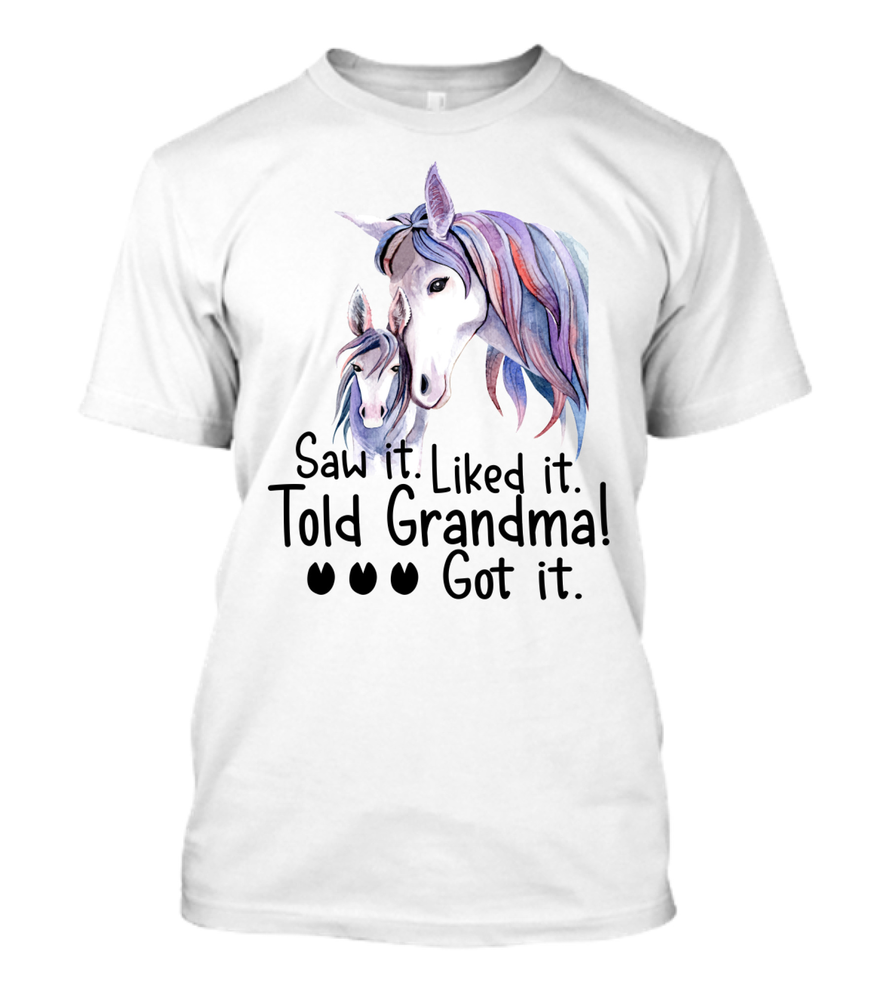 Saw It Liked It Told Grandma Got It Horse T-Shirt