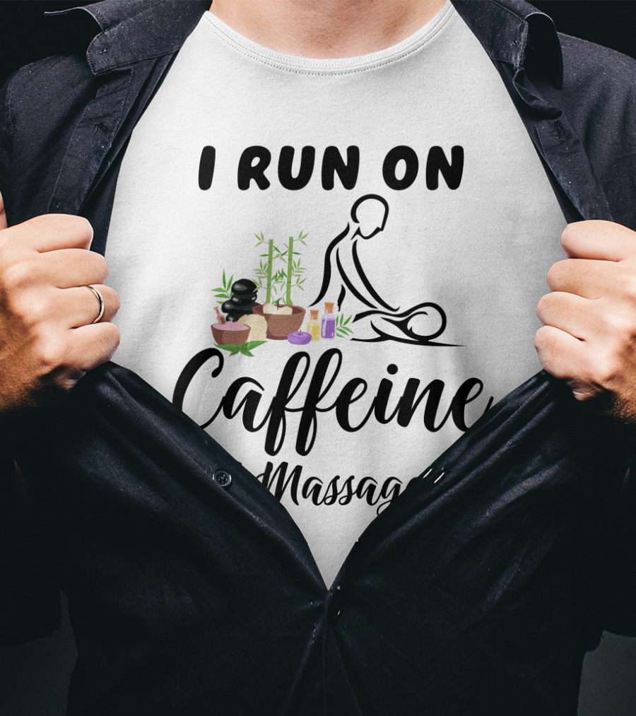 I Run On Caffeine And Massage Oil With Relaxing Spa Elements And Bamboo Decorations T-Shirt