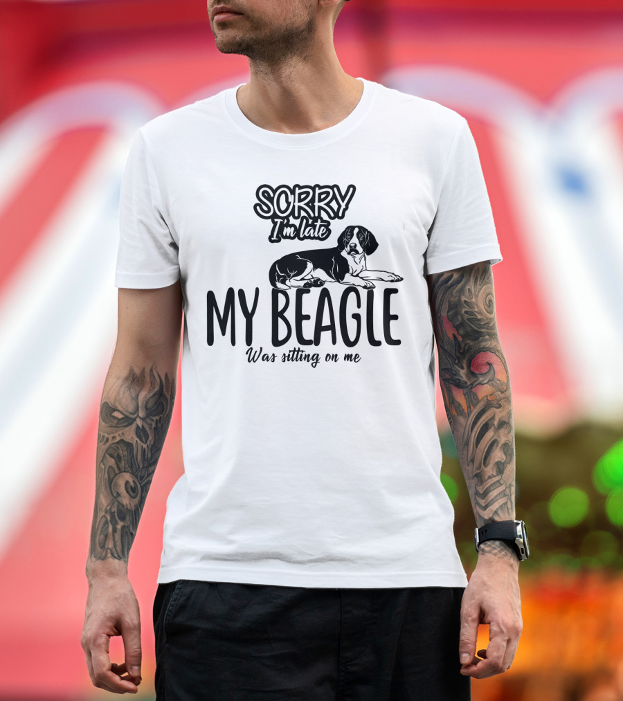 Sorry I'm Late My Beagle Was Sitting On Me T-Shirt