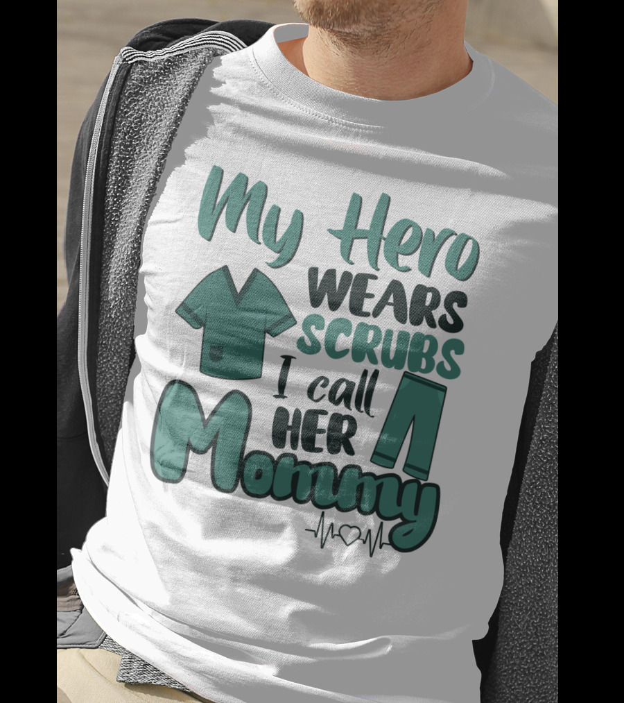 My Hero Wears Scrubs I Call Her Mommy Heartbeat T-Shirt