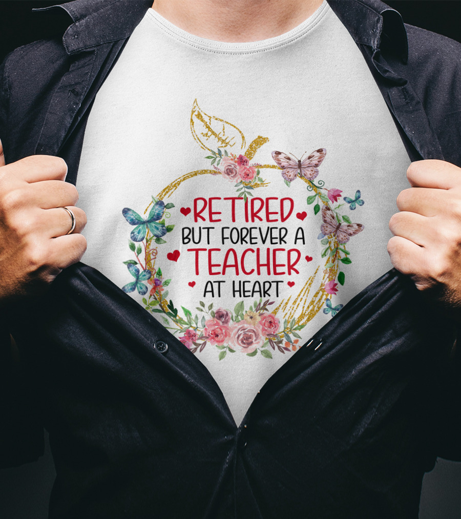 Retired But Forever A Teacher At Heart Floral Butterfly T-Shirt