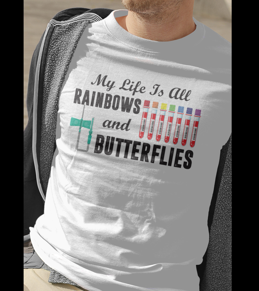 My Life Is All Rainbows And Butterflies Phlebotomist Colorful Blood Tubes T-Shirt