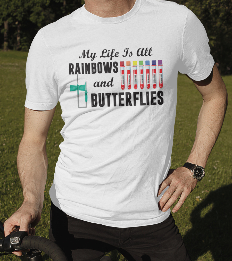 My Life Is All Rainbows And Butterflies Phlebotomist Colorful Blood Tubes T-Shirt