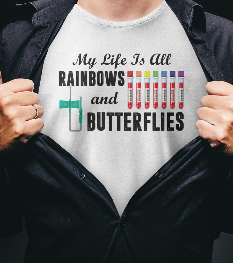 My Life Is All Rainbows And Butterflies Phlebotomist Colorful Blood Tubes T-Shirt