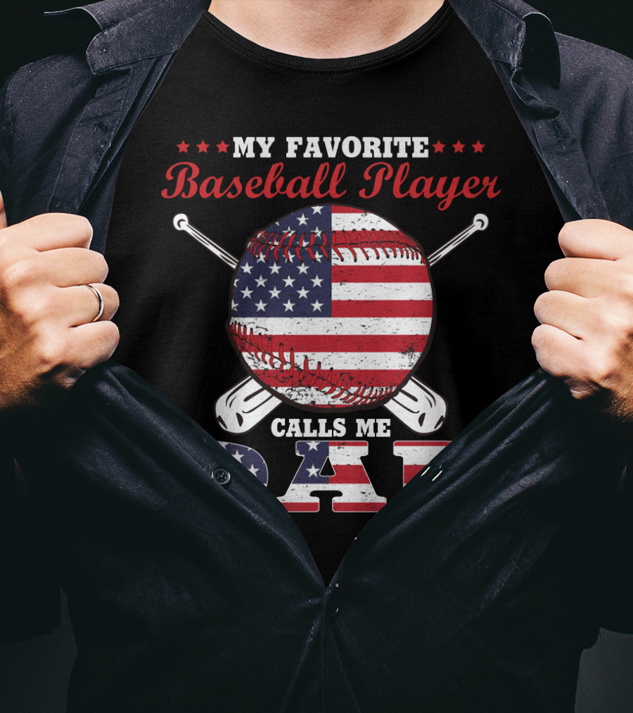 My Favorite Baseball Player Calls Me Dad American Flag T-Shirt