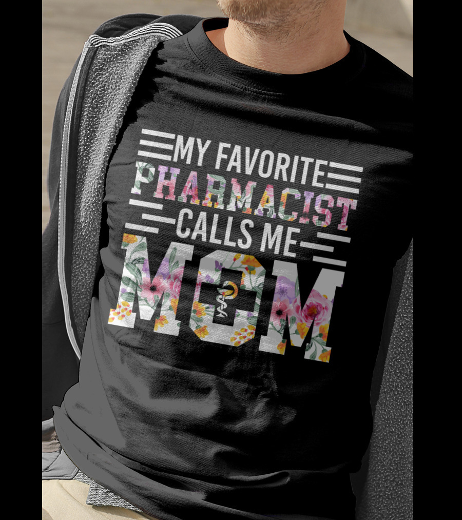 My Favorite Pharmacist Calls Me Mom T-Shirt