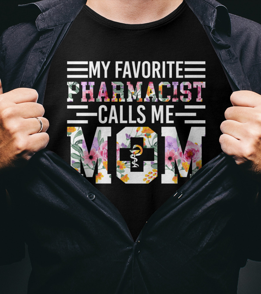My Favorite Pharmacist Calls Me Mom T-Shirt