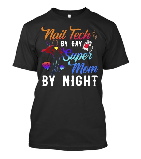Nail Tech By Day Super Mom By Night Hero Silhouette Gems Nail Polish T-Shirt