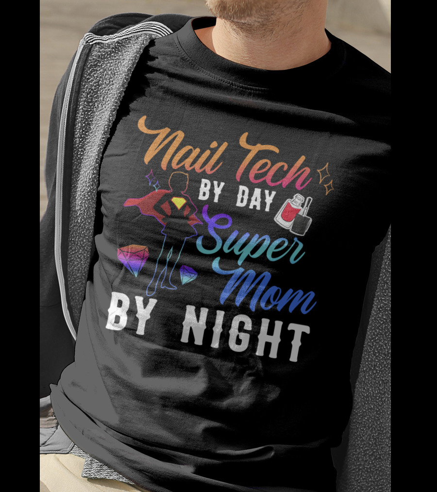Nail Tech By Day Super Mom By Night Hero Silhouette Gems Nail Polish T-Shirt