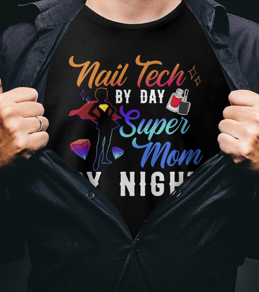 Nail Tech By Day Super Mom By Night Hero Silhouette Gems Nail Polish T-Shirt