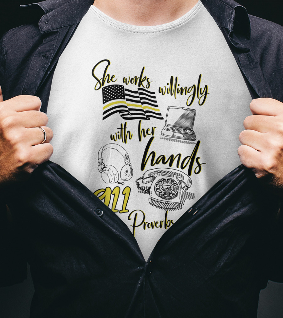 She Works Willingly With Her Hands 911 Dispatcher Proverbs 31:13 T-Shirt