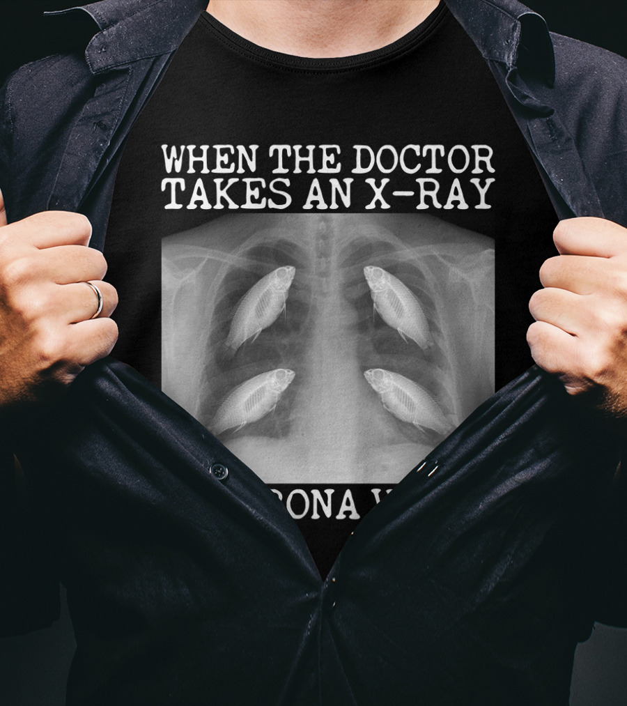When The Doctor Takes An X-Ray Fishrona Virus Funny Fishing Lover T-Shirt