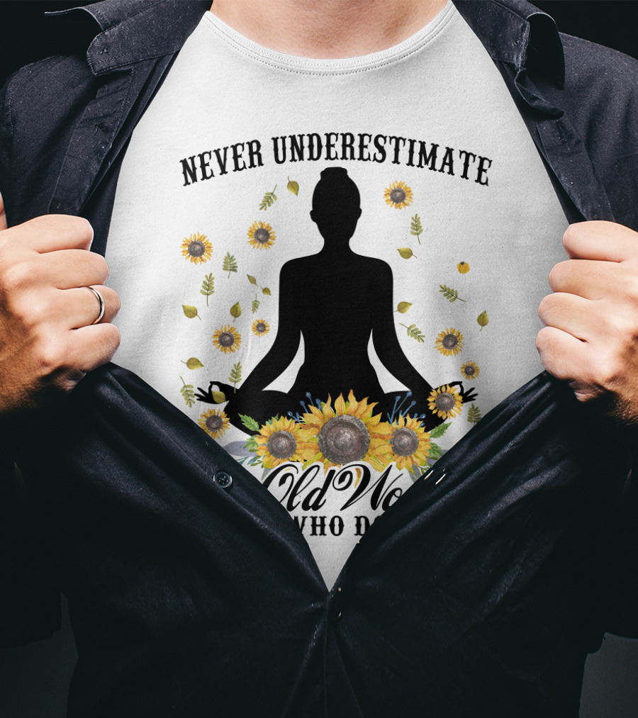 Never Underestimate An Old Woman Who Does Yoga Surrounded By Sunflowers T-Shirt