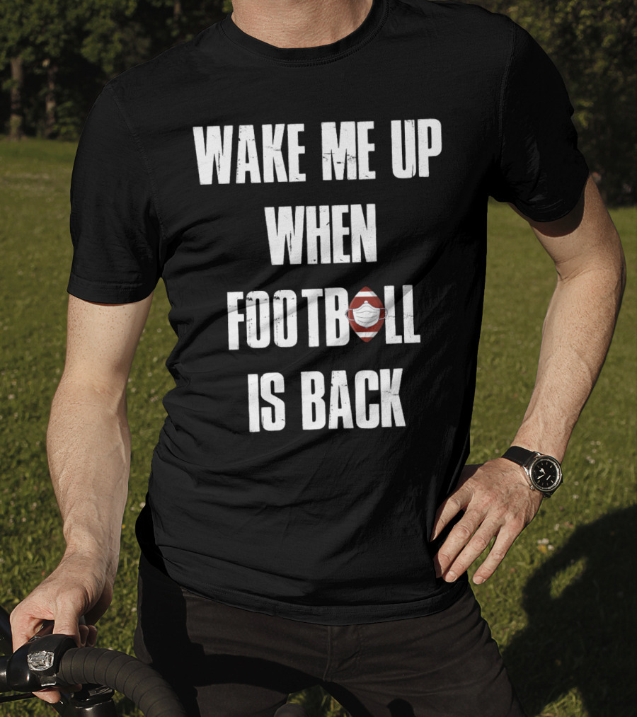 Wake Me Up When Football Is Back Funny Football Lover Masked Football Image T-Shirt