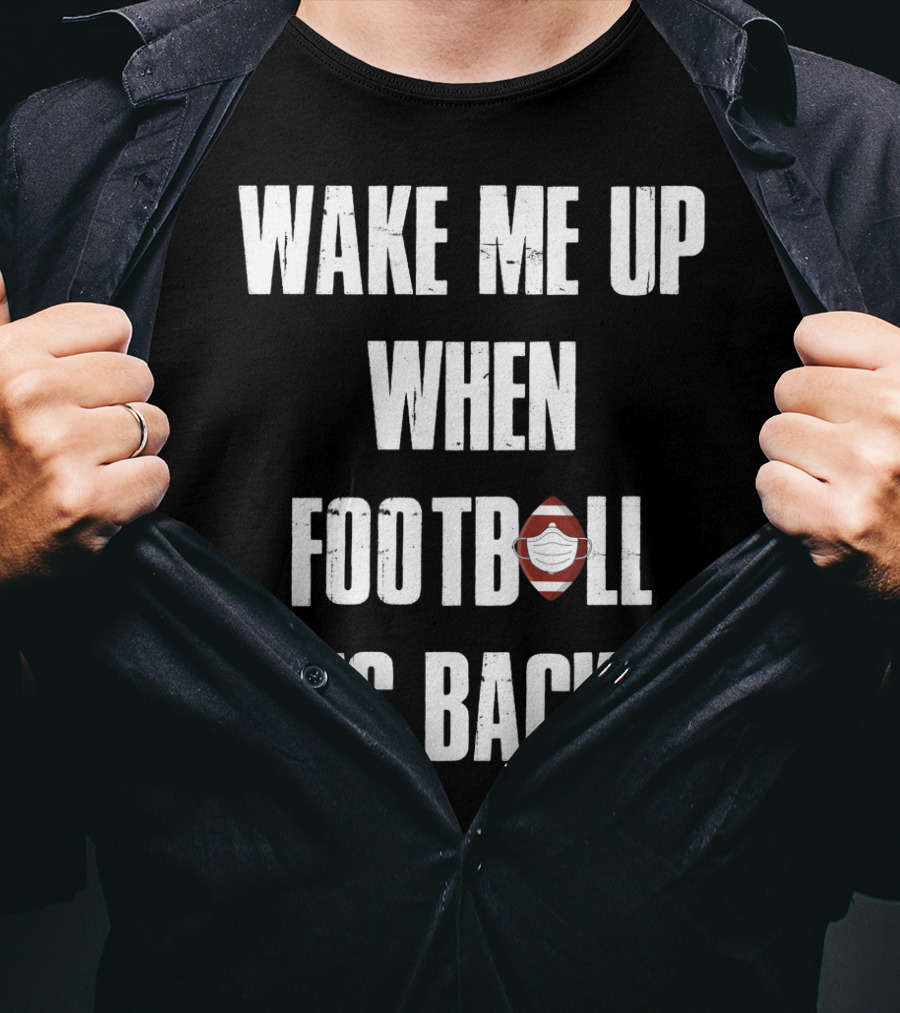 Wake Me Up When Football Is Back Funny Football Lover Masked Football Image T-Shirt