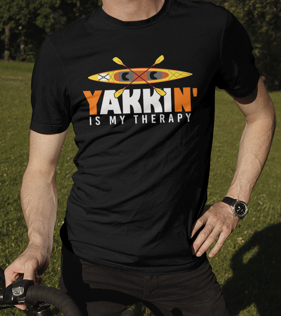 Yakkin' Is My Therapy Kayaking Lover Paddle Adventure T-Shirt