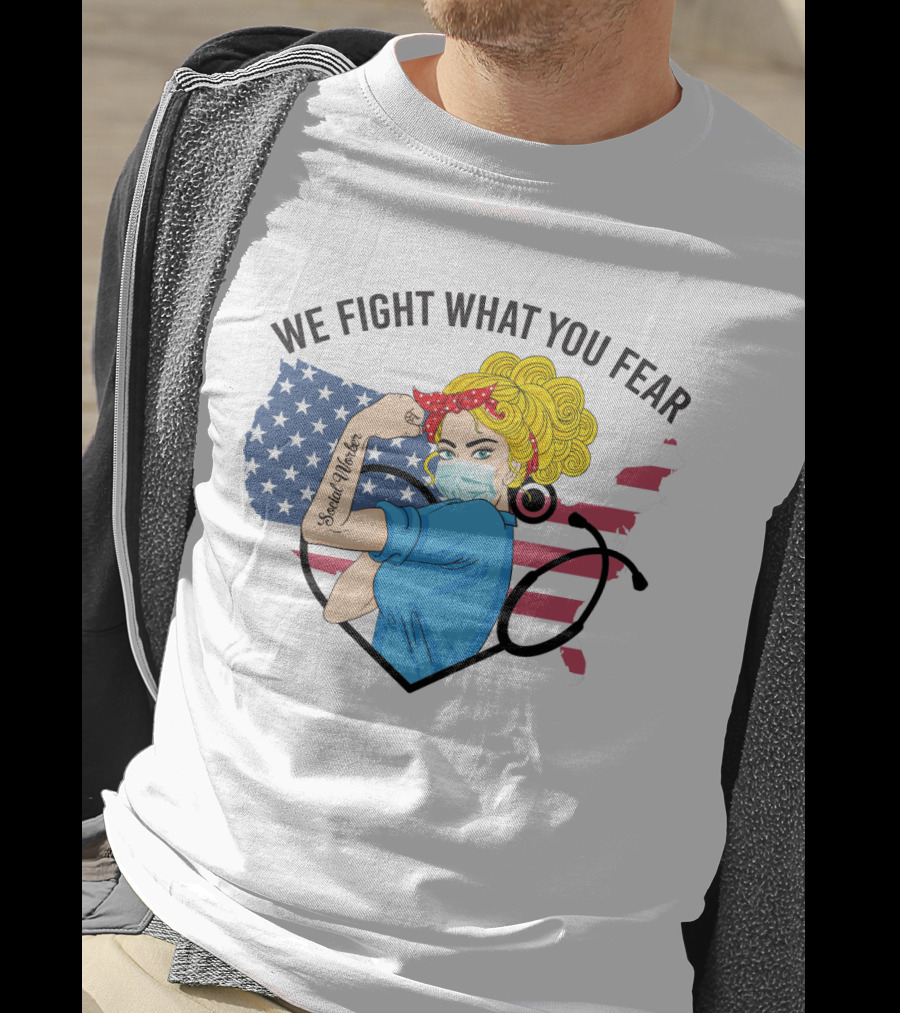 Social Worker Strong Woman We Fight What You Fear American Flag Illustration With Rosie The Riveter T-Shirt