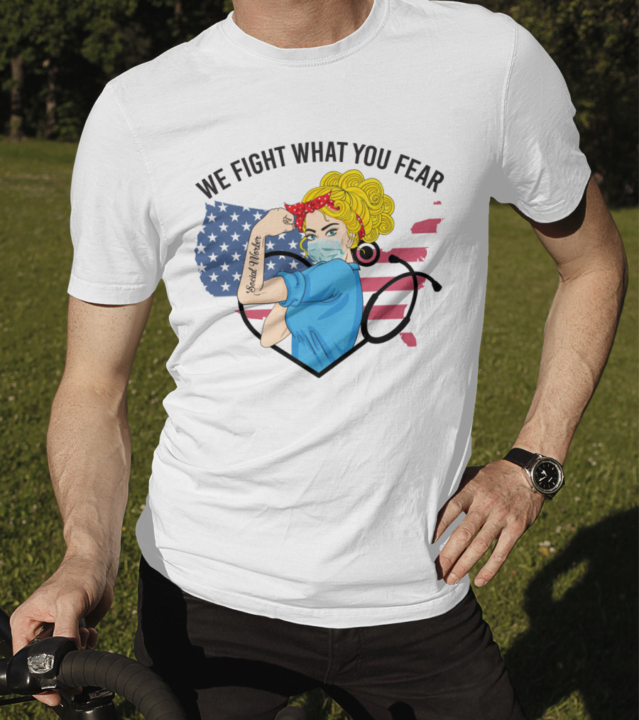 Social Worker Strong Woman We Fight What You Fear American Flag Illustration With Rosie The Riveter T-Shirt