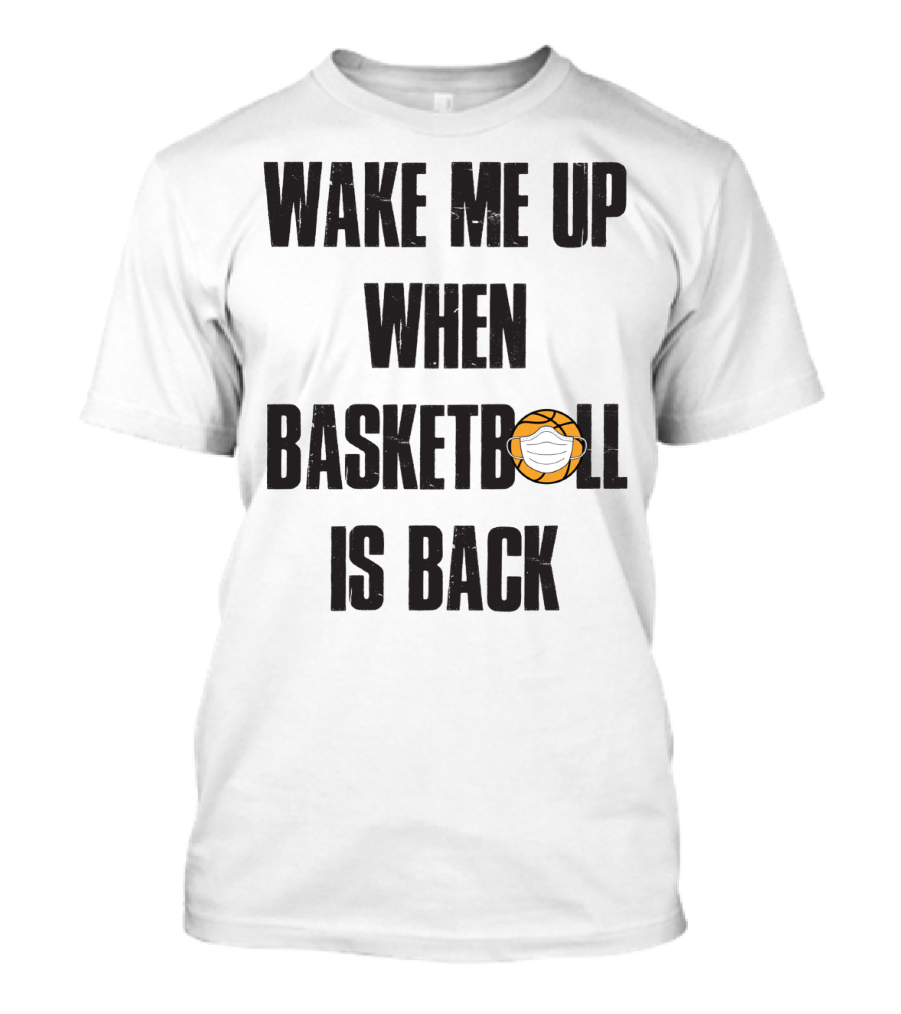 Wake Me Up When Basketball Is Back Funny Basketball Lover With Masked Ball T-Shirt
