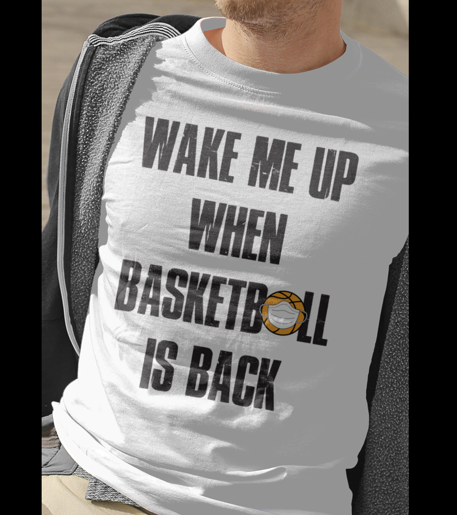 Wake Me Up When Basketball Is Back Funny Basketball Lover With Masked Ball T-Shirt