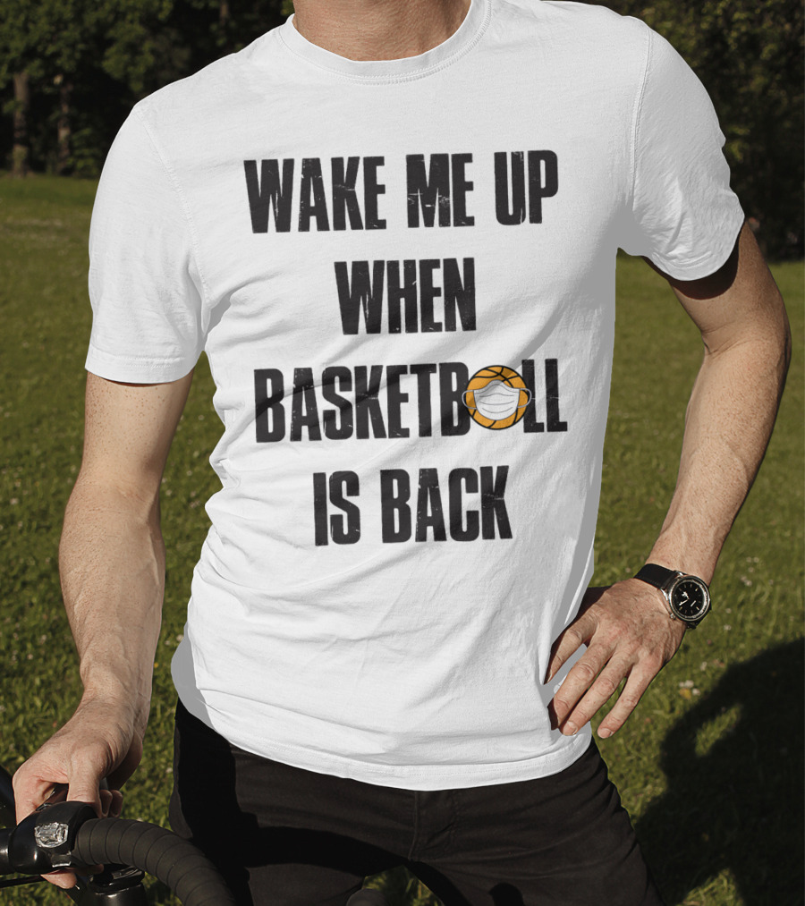 Wake Me Up When Basketball Is Back Funny Basketball Lover With Masked Ball T-Shirt