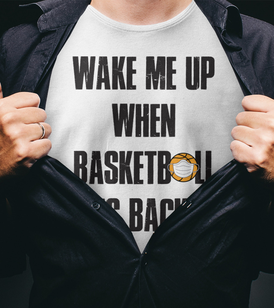Wake Me Up When Basketball Is Back Funny Basketball Lover With Masked Ball T-Shirt