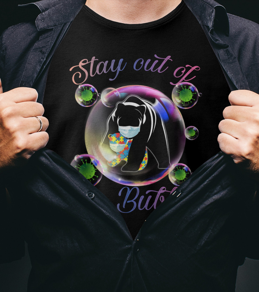Stay Out Of My Bubble Autism Mom Mama Bear T-Shirt