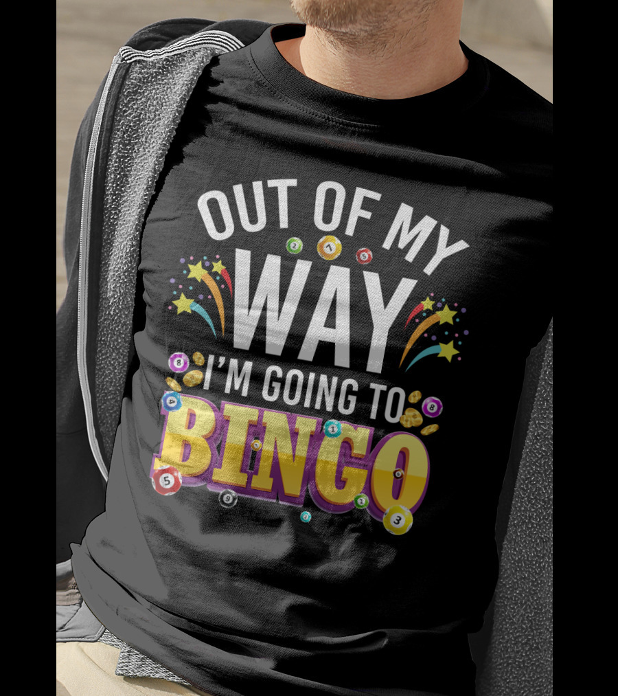 Out Of My Way I'm Going To Bingo With Bingo Balls And Festive Stars T-Shirt